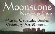 Moonstone - New Age Shop for music, crystals, books, visionary art and more...